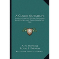 A Color Notation: An illustrated System Defining All Colors and Their Relations 1941