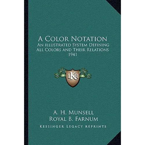 A Color Notation: An illustrated System Defining All Colors and Their Relations 1941