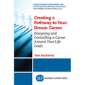Creating a Pathway to Your Dream Career: Designing and Controlling a Career Around Your Life Goals​
