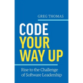Code Your Way Up: Rise to the Challenge of Software Leadership