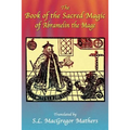 The Book of the Sacred Magic of Abramelin the Mage