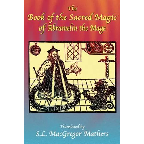 The Book of the Sacred Magic of Abramelin the Mage