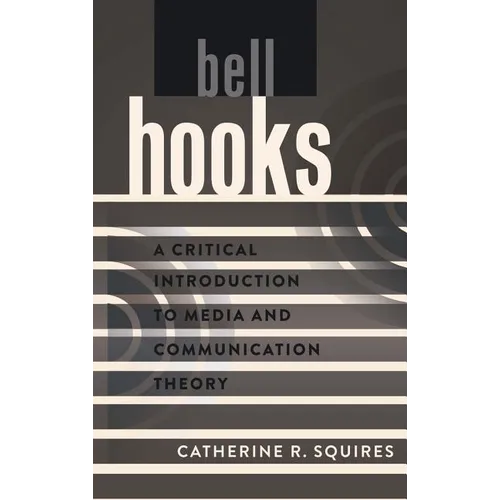 bell hooks: A Critical Introduction to Media and Communication Theory