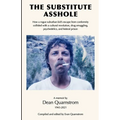 The Substitute Asshole: How a rogue suburban kid's escape from conformity collided with a cultural revolution, drug smuggling, psychedelics, a