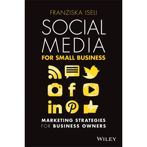 Social Media for Small Business: Marketing Strategies for Business Owners