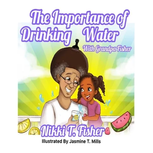 The Importance of Drinking Water, with Grandpa Fisher
