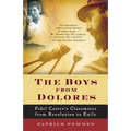 The Boys from Dolores: Fidel Castro's Schoolmates from Revolution to Exile