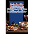 Le Cordon Bleu Masterclass: 101 Techniques and Recipes for Culinary Excellence