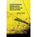 Posthuman Research Practices in Education