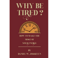 Why be tired?