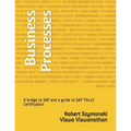 Business Processes: A Bridge to SAP and a Guide to SAP Ts410 Certification