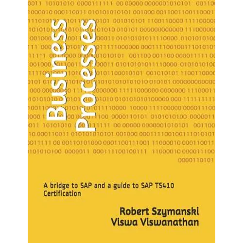 Business Processes: A Bridge to SAP and a Guide to SAP Ts410 Certification