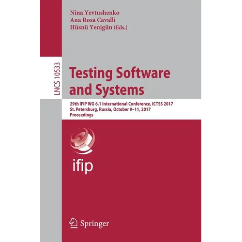 Testing Software and Systems: 29th Ifip Wg 6.1 International Conference, Ictss 2017, St. Petersburg, Russia, October 9-11, 2017, Proceedings
