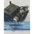 VEXcode IQ Blocks: Coding Activities for your VEX IQ Robot