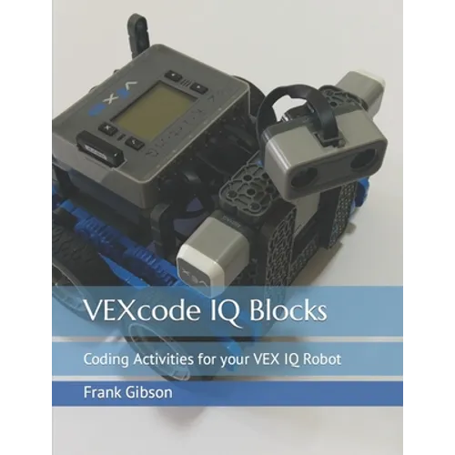 VEXcode IQ Blocks: Coding Activities for your VEX IQ Robot