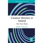 Creative Women in Ireland: Not Your Muse