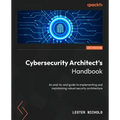 Cybersecurity Architect's Handbook: An end-to-end guide to implementing and maintaining robust security architecture