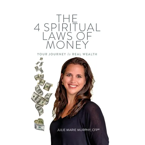 The 4 Spiritual Laws of Money: Your Journey to Real Wealth