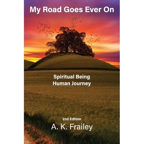 My Road Goes Ever On: Spiritual Being Human Journey