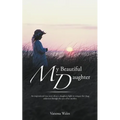 My Beautiful Daughter: An Inspirational True Story about a Daughters Fight to Conquer Her Drug Addiction Through the Eyes of Her Mother.