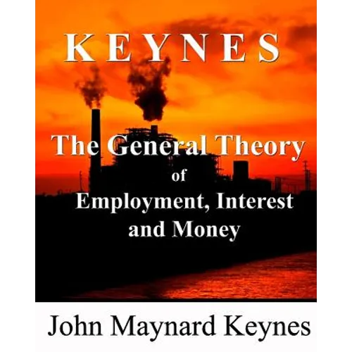 The General Theory of Employment, Interest and Money