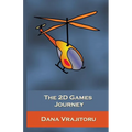 The 2D Games Journey: A Progressive Study of 2D Games and Essential Algorithms in Flash ActionScript 3.0