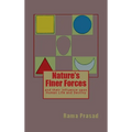 Nature's Finer Forces: and Their Influence on Human Life and Destiny