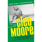 "One Girl's Confession" - The Life and Career of Cleo Moore (hardback) - Hardcover