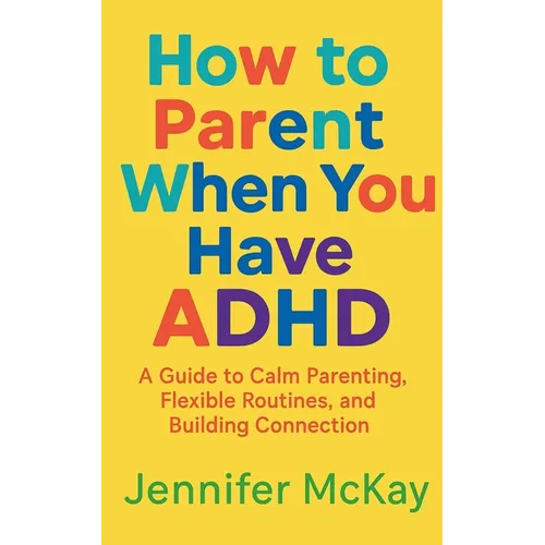 How to Parent When You Have ADHD