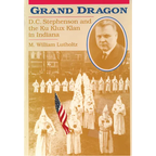 Grand Dragon: D.C. Stephenson and the Ku Klux Klan - Paperback