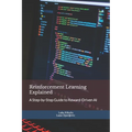 Reinforcement Learning Explained: A Step-by-Step Guide to Reward-Driven AI