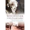 Witchfather - A Life of Gerald Gardner Vol2. From Witch Cult to Wicca