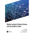 Machine Learning for Decision Sciences with Case Studies in Python