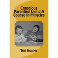 Conscious Parenting Using A Course In Miracles