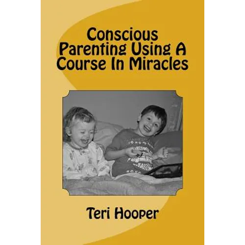 Conscious Parenting Using A Course In Miracles