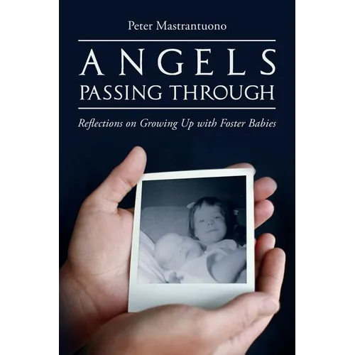 Angels Passing Through: Reflections on Growing Up with Foster Babies