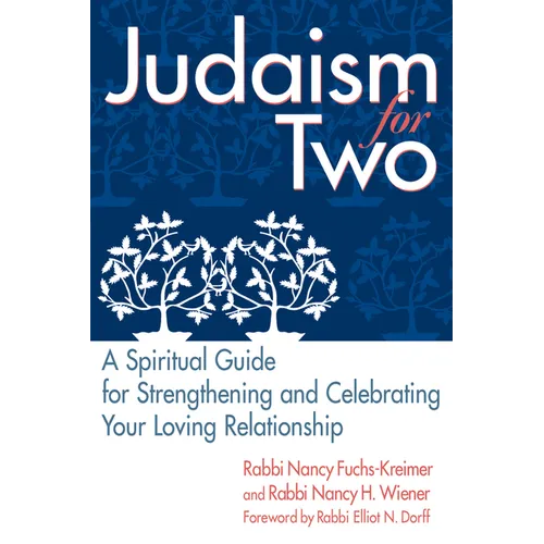 Judaism for Two: A Spiritual Guide for Strengthening & Celebrating Your Loving Relationship