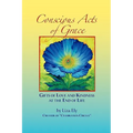 Concious Acts of Grace: Gifts of Love and Kindness at the End of Life