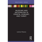 Museums and Nationalism in Croatia, Hungary, and Turkey