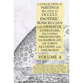 A Collection of Writings Related to Occult, Esoteric, Rosicrucian and Hermetic Literature, Including Freemasonry, the Kabbalah, the Tarot, Alchemy and