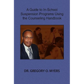 A Guide to In-School Suspension Programs Using the Counseling Handbook