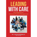 Leading With Care: Your Playbook for Veterinary Practice Management