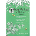 They Walked with God: St. Bernadette Soubirous, St. John Vianney, St. Damien of Molokai, St. Andre Bessette, Bl. Solanus Casey