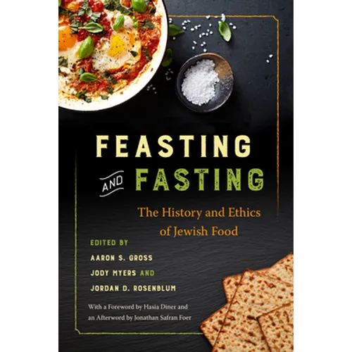 Feasting and Fasting: The History and Ethics of Jewish Food
