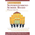 Effective Superintendent-School Board Practices: Strategies for Developing and Maintaining Good Relationships With Your Board