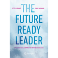 The Future-Ready Leader: Accelerated Learning for Business Success