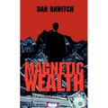 Magnetic Wealth: The Six Irrefutable Laws of Prosperity