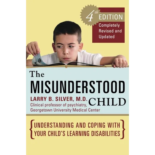 The Misunderstood Child: Understanding and Coping with Your Child's Learning Disabilities