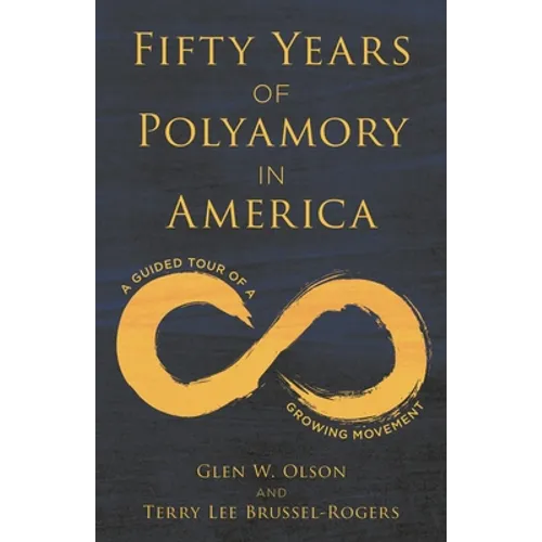 Fifty Years of Polyamory in America: A Guided Tour of a Growing Movement
