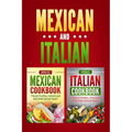 Italian Cookbook: Traditional Italian Recipes Made Easy & Mexican Cookbook: Traditional Mexican Recipes Made Easy